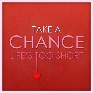 take a chance life's too short, article about taking chances